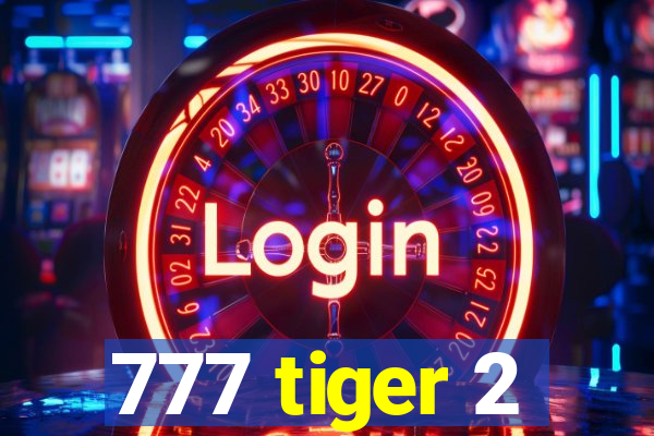 777 tiger 2